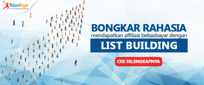 Bongkar Rahasia Mendapatkan afiliasi BebasBayar dengan List Building Bongkar Rahasia Mendapatkan afiliasi BebasBayar dengan List Building